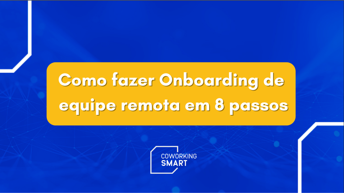 Como fazer Onboarding de equipe remota em 8 passos